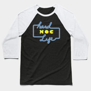 Hard NOC Life Baseball T-Shirt